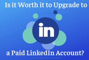 Is it Worth it to Upgrade to a Paid LinkedIn Account?