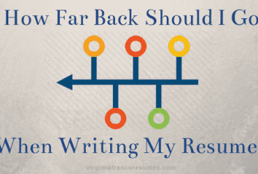 How Far Back Should I Go When Writing My Resume?